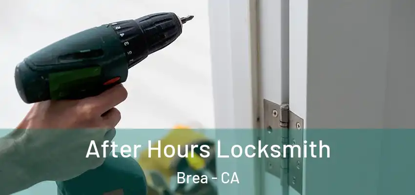 After Hours Locksmith Brea - CA