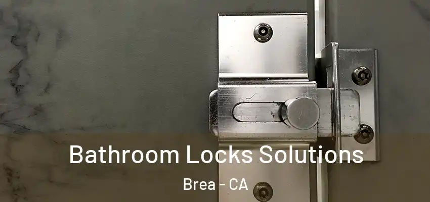  Bathroom Locks Solutions Brea - CA