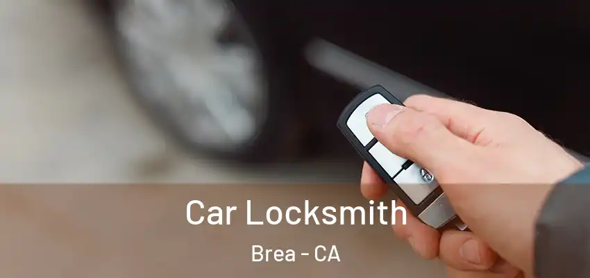  Car Locksmith Brea - CA