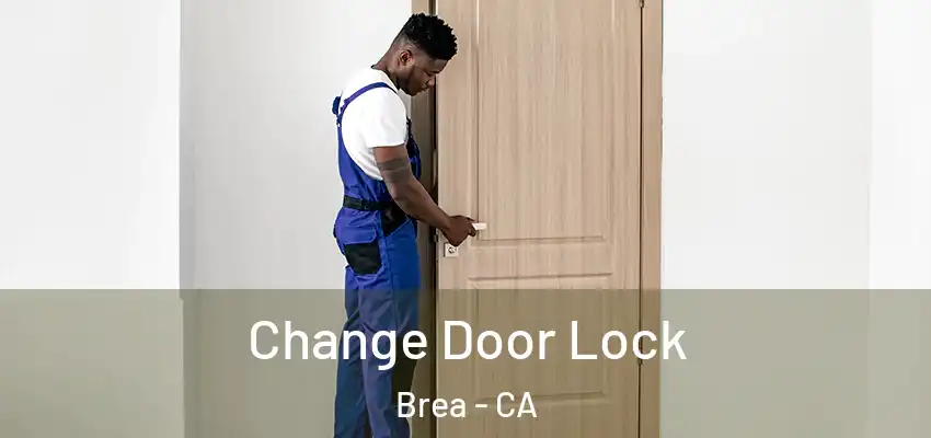  Change Door Lock Brea - CA