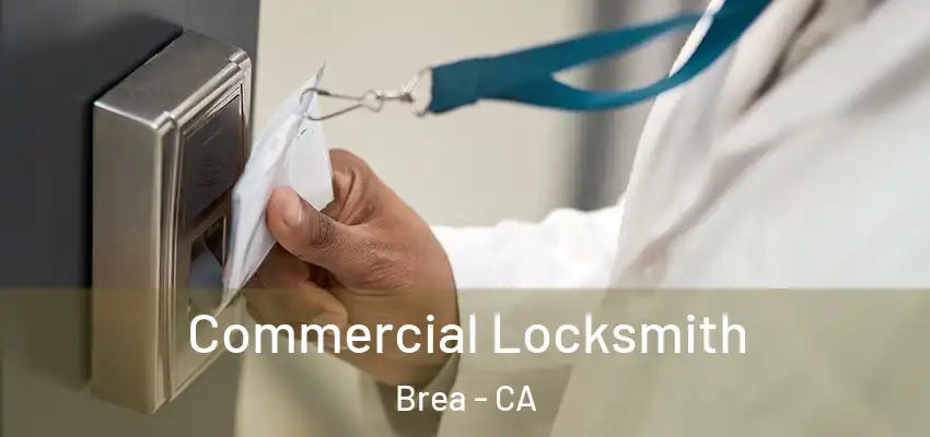 Commercial Locksmith Brea - CA