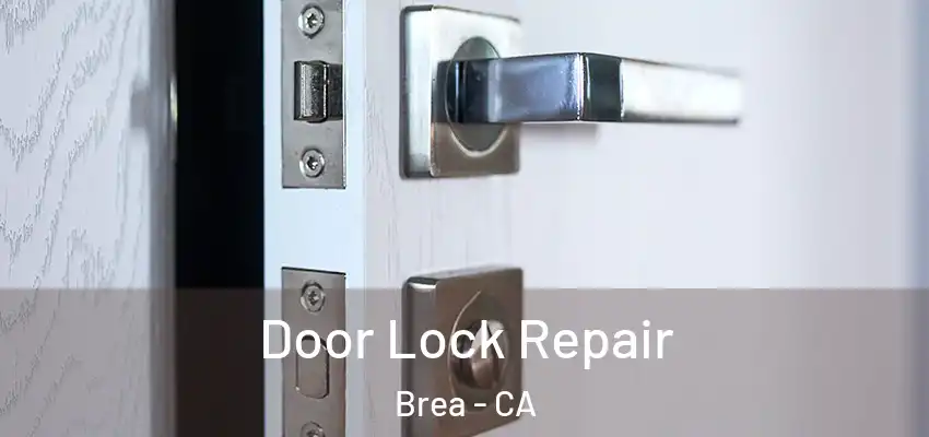 Door Lock Repair Brea - CA