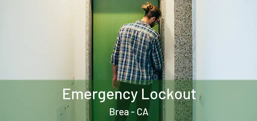 Emergency Lockout Brea - CA