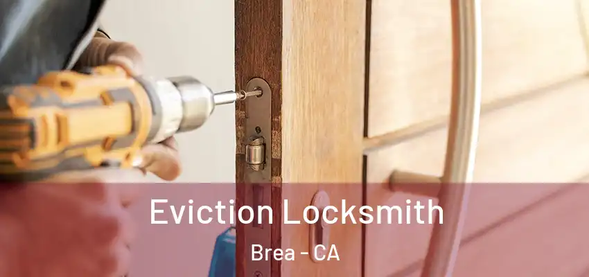  Eviction Locksmith Brea - CA