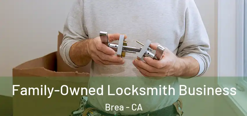  Family-Owned Locksmith Business Brea - CA