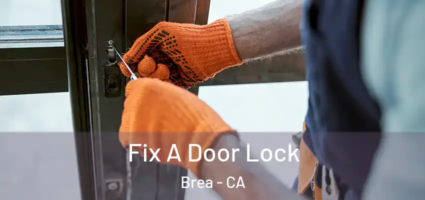  Fix A Door Lock Brea - CA