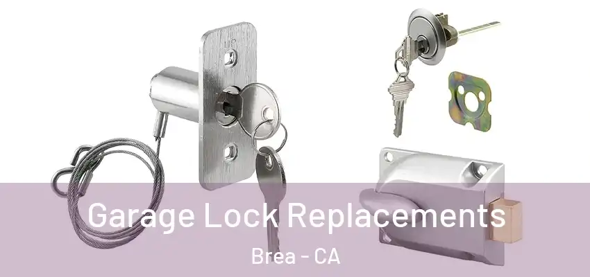  Garage Lock Replacements Brea - CA