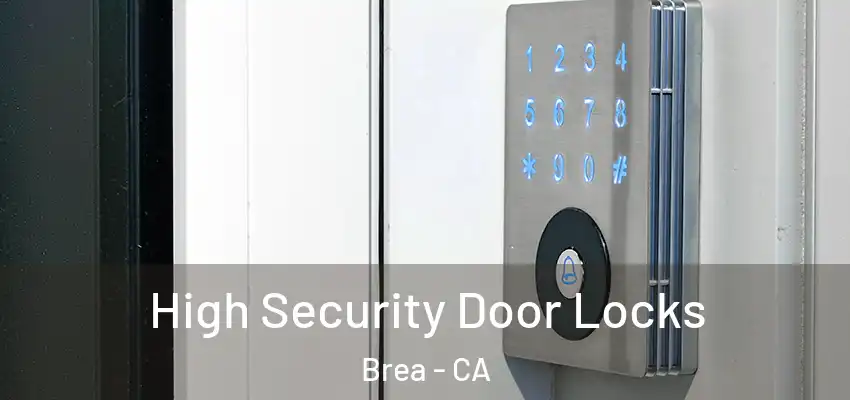 High Security Door Locks Brea - CA