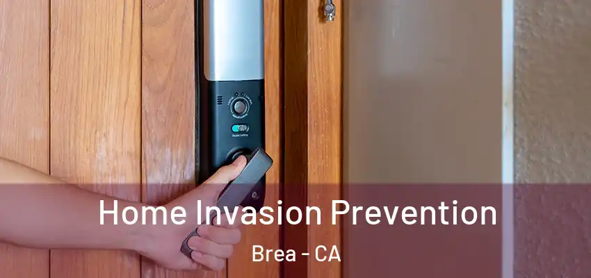 Home Invasion Prevention Brea - CA