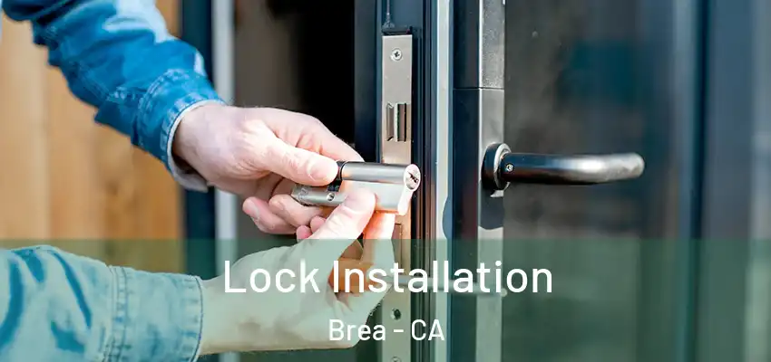  Lock Installation Brea - CA