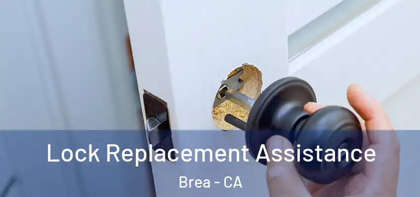 Lock Replacement Assistance Brea - CA