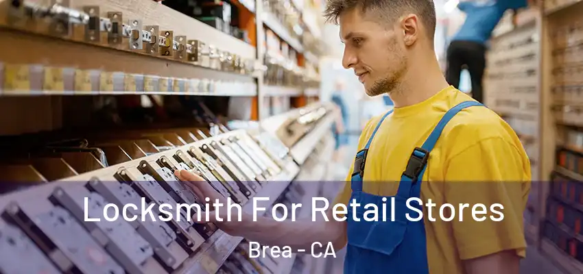  Locksmith For Retail Stores Brea - CA