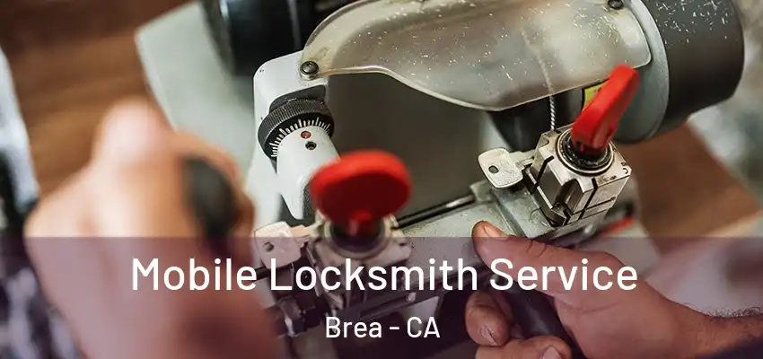  Mobile Locksmith Service Brea - CA