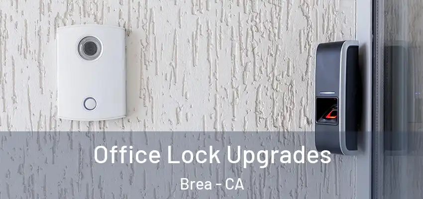  Office Lock Upgrades Brea - CA