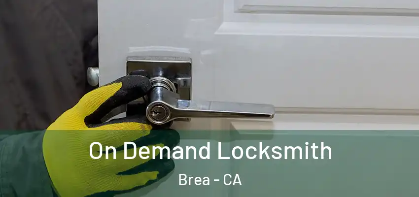 On Demand Locksmith Brea - CA
