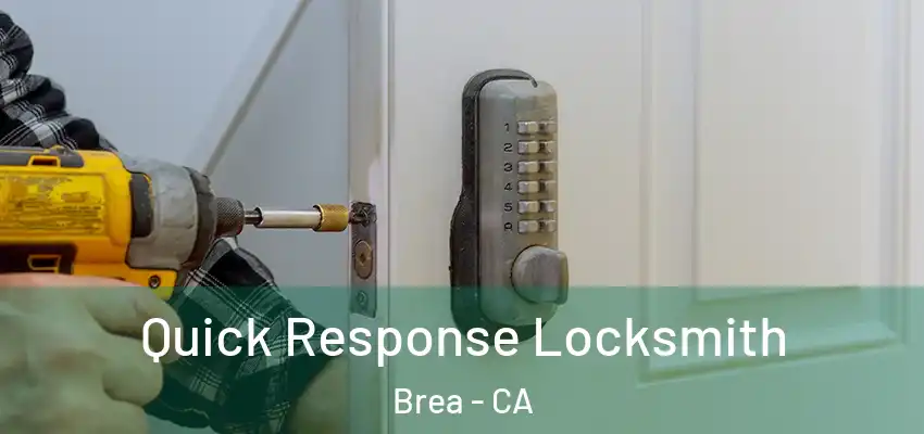 Quick Response Locksmith Brea - CA