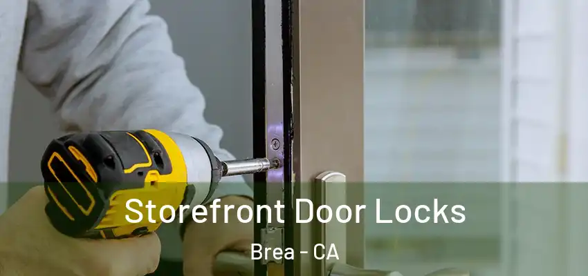 Storefront Door Locks Brea - CA