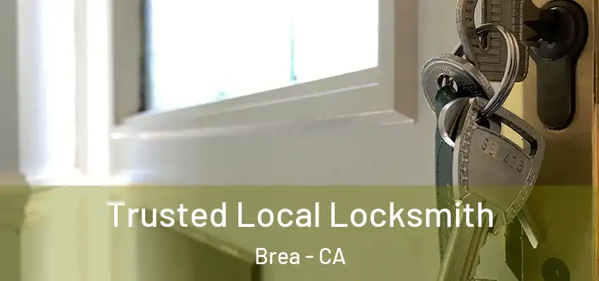 Trusted Local Locksmith Brea - CA